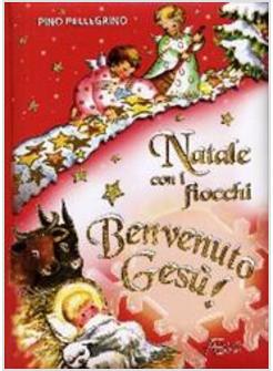 NATALE CON I FIOCCHI  BENVENUTO GESU'