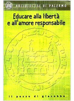 EDUCARE ALLA LIBERTA' E ALL'AMORE RESPONSABILE