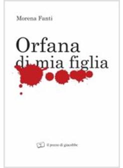 ORFANA DI MIA FIGLIA