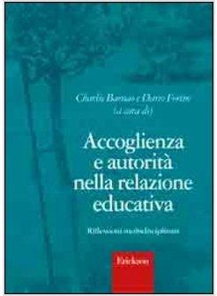 ACCOGLIENZA E AUTORITA' NELLA RELAZIONE EDUCATIVA. RIFLESSIONI MULTIDISCIPLINARI