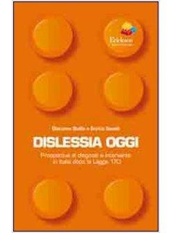 DISLESSIA OGGI. PROSPETTIVE DI DIAGNOSI E INTERVENTO IN ITALIA DOPO LA LEGGE 170