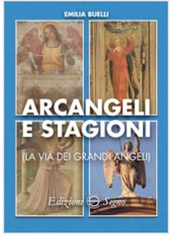 ARCANGELI E STAGIONI. LA VIA DEI GRANDI ANGELI