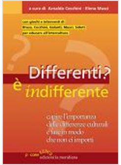 DIFFERENTI E' INDIFFERENTE  CAPIRE L'IMPORTANZA DELLE DIFFEREN