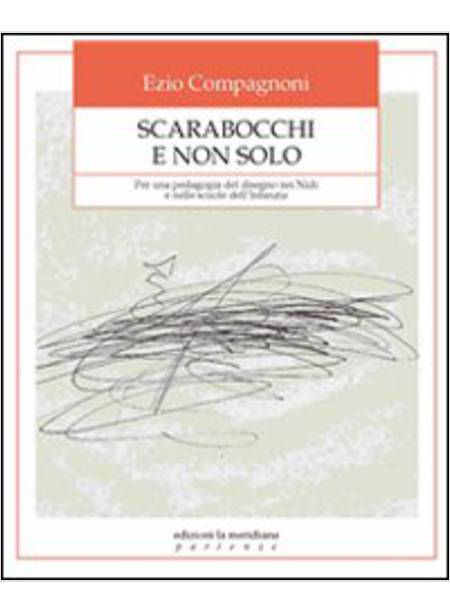 SCARABOCCHI E NON SOLO PER UNA PEDAGOGIA DEL DISEGNO NEI NIDI E NELLE SCUOLE