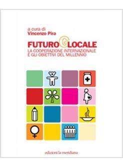 FUTURO GLOCALE COOPERAZIONE INTERNAZIONALE E GLI OBIETTIVI DEL MILLENNIO