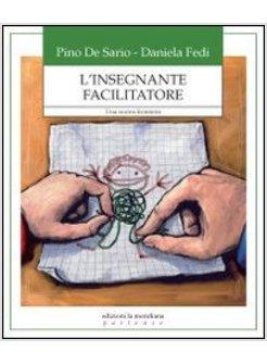 INSEGNANTE FACILITATORE. UNA NUOVA FRONTIERA (L')