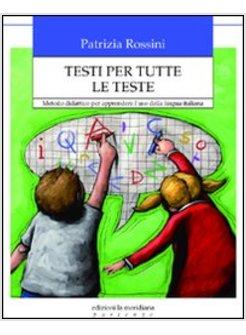 TESTI PER TUTTE LE TESTE. METODO DIDATTICO PER APPRENDERE L'USO DELLA LINGUA