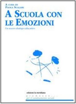 SCUOLA CON LE EMOZIONI. UN NUOVO DIALOGO EDUCATIVO (A)