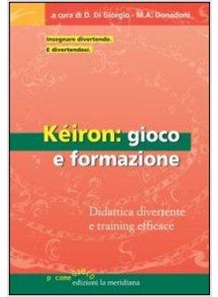 KEIRON: GIOCO E FORMAZIONE. DIDATTICA DIVERTENTE E TRAINING EFFICACE