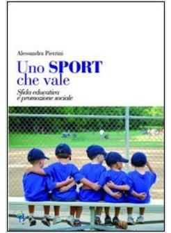 SPORT CHE VALE. SFIDA EDUCATIVA E PROMOZIONE SOCIALE (UNO)