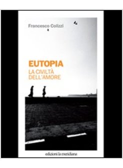 EUTOPIA. LA CIVILTA' DELL'AMORE