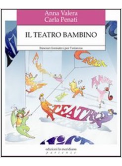 TEATRO BAMBINO. ITINERARI FORMATIVI PER L'INFANZIA (IL)