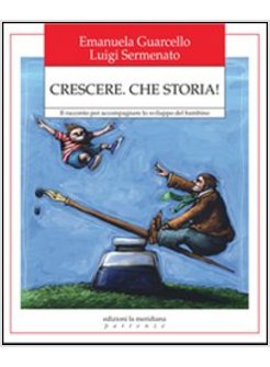 CRESCERE. CHE STORIA! IL RACCONTO PER ACCOMPAGNARE LO SVILUPPO DEL BAMBINO