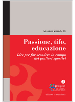 PASSIONE, TIFO, EDUCAZIONE. IDEE PER FAR SCENDERE IN CAMPO DEI GENITORI SPORTIVI