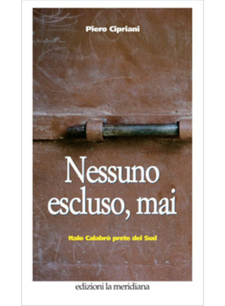 NESSUNO ESCLUSO, MAI. ITALO CALABRO' PRETE DEL SUD