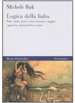 LOGICA DELLA FIABA FATE ORCHI GIOCO CORTE FORTUNA VIAGGIO CAPRICCIO,