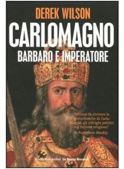 CARLO MAGNO. BARBARO E IMPERATORE