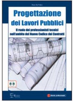 PROGETTAZIONE DEI LAVORI PUBBLICI. CON CD-ROM