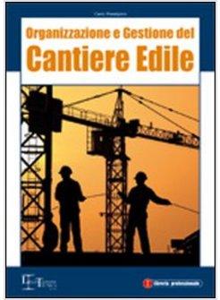 ORGANIZZAZIONE E GESTIONE DEL CANTIERE EDILE