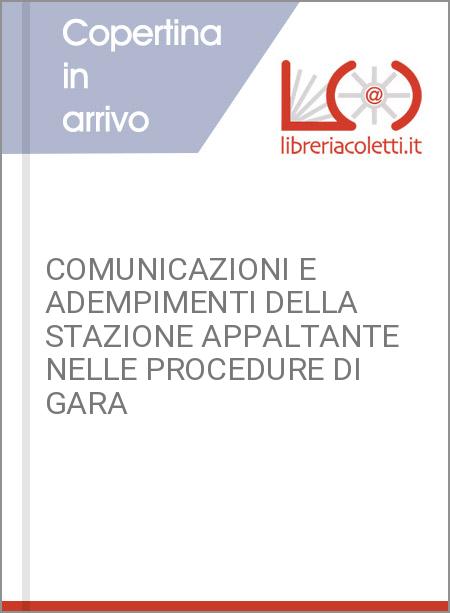 COMUNICAZIONI E ADEMPIMENTI DELLA STAZIONE APPALTANTE NELLE PROCEDURE DI GARA