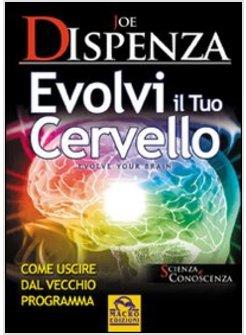 EVOLVI IL TUO CERVELLO COME USCIRE DAL VECCHIO PROGRAMMA