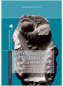 MISTERIO DE CRISTO Y CELEBRACION DE SU MEMORIA. COMENTARIO BIBLICO LITURGICO A L