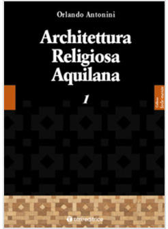 ARCHITETTURA RELIGIOSA AQUILANA VOL 1 ( 2 VOL INDIVISIBILI)