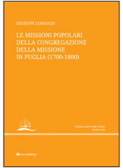 MISSIONI POPOLARI DELLA CONGREGAZIONE DELLA MISSIONE IN PUGLIA (1700-1800) (LE)