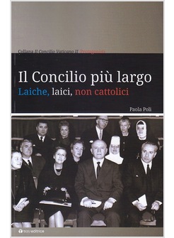 IL CONCILIO PIU' LARGO. LAICHE, LAICI, NON CATTOLICI