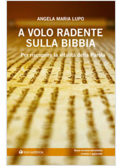 A VOLO RADENTE SULLA BIBBIA. PER SCOPRIRE LA VITALITA' DELLA PAROLA