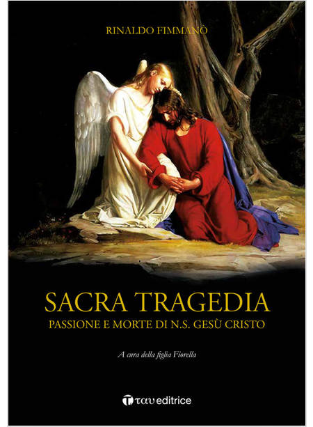 SACRA TRAGEDIA. PASSIONE E MORTE DI N.S. GESU' CRISTO