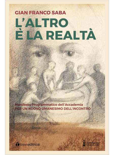 L'ALTRO E' LA REALTA'. PER UN NUOVO UMANESIMO DELL'INCONTRO