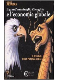 GRAND'AMMIRAGLIO ZHENG-HE E L'ECONOMIA GLOBALE (IL)