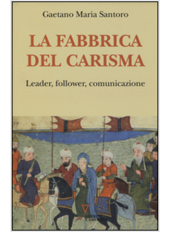 LA FABBRICA DEL CARISMA