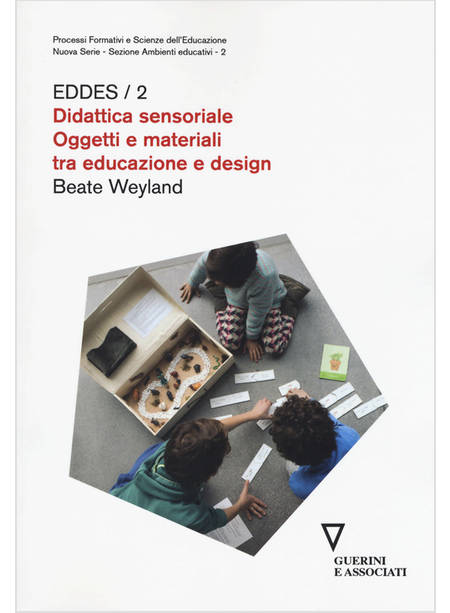 DIDATTICA SENSORIALE. OGGETTI E MATERIALI TRA EDUCAZIONE E DESIGN. EDDES/2