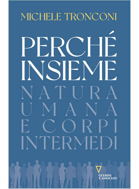 PERCHE' INSIEME. NATURA UMANA E CORPI INTERMEDI