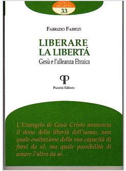 LIBERARE LA LIBERTA GESU' E L'ALLEANZA EBRAICA