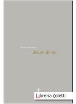 ALCUNI DI NOI