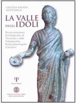 VALLE DEGLI IDOLI. BRONZI PREROMANI DA CASALECCHIO DI VERUCCHIO E DALLA