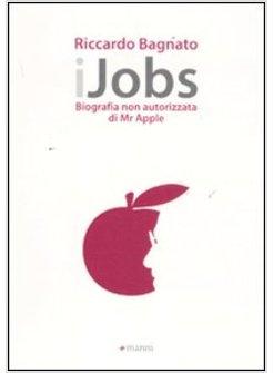 IJOBS. BIOGRAFIA NON AUTORIZZATA DI MR. APPLE