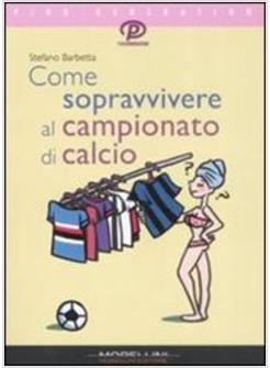 COME SOPRAVVIVERE AL CAMPIONATO DI CALCIO