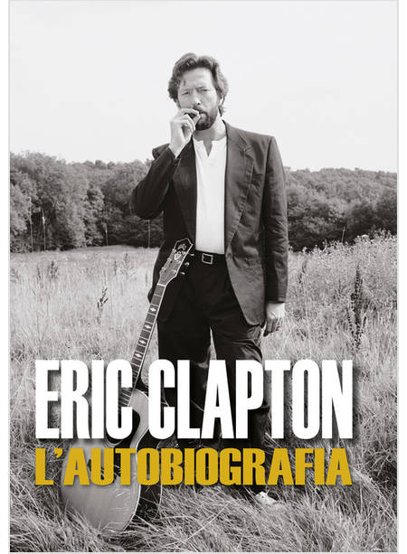 ERIC CLAPTON. L'AUTOBIOGRAFIA