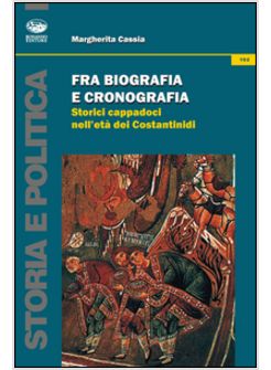 FRA BIOGRAFIA E CRONOGRAFICA. STORICI CAPPADOCI NELL'ETA' DEI COSTANTINIDI