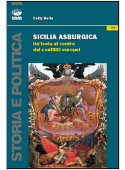 SICILIA ASBURGICA. UN'ISOLA AL CENTRO DEI CONFLITTI EUROPEI