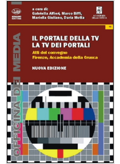 PORTALE DELLA TV, LA TV DEI PORTALI. ATTI DEL CONVEGNO (FIRENZE, 8 MARZO 2013) (