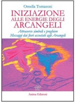 INIZIAZIONE ALLE ENERGIE DEGLI ARCANGELI ATTRAVERSO SIMBOLI E PREGHIERE