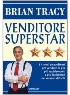 VENDITORE SUPERSTAR VENTUNO MODI STRAORDINARI PER VENDERE DI PIU PIU'