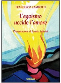 EGOISMO UCCIDE L'AMORE (L')