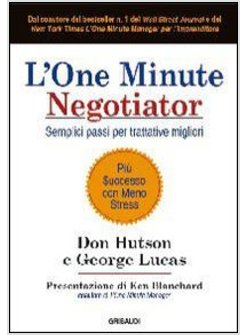 ONE MINUTE NEGOTIATOR. SEMPLICI PASSI PER TRATTATIVE MIGLIORI (L')