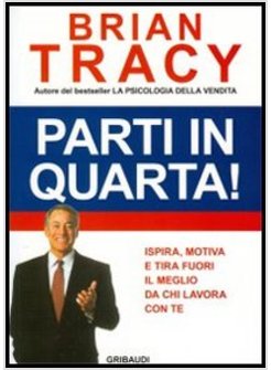 PARTI IN QUARTA! ISPIRA, MOTIVA E TIRA FUORI IL MEGLIO DA CHI LAVORA CON TE